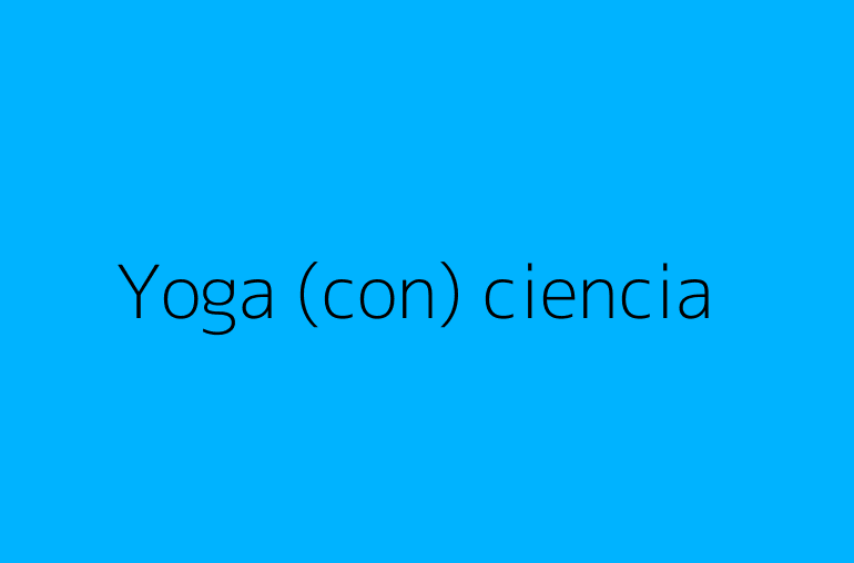 Yoga (con) ciencia